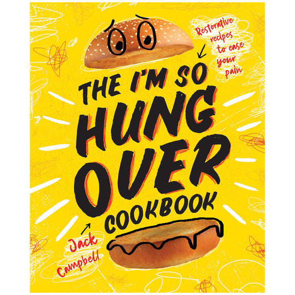 The I'm-So-Hungover Cookbook: Restorative recipes to ease your pain