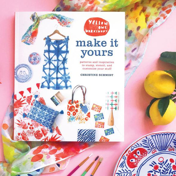Yellow Owl Make it Yours: Patterns and Inspiration to Stamp, Stencil, & Customize Your Stuff