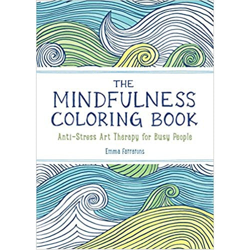 The Mindfulness Coloring Book: Anti-Stress Art Therapy