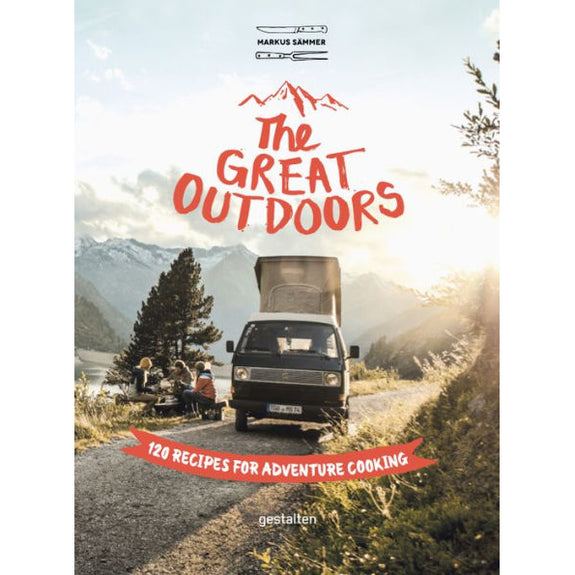 The Great Outdoors: 120 Recipes for Adventure Cooking